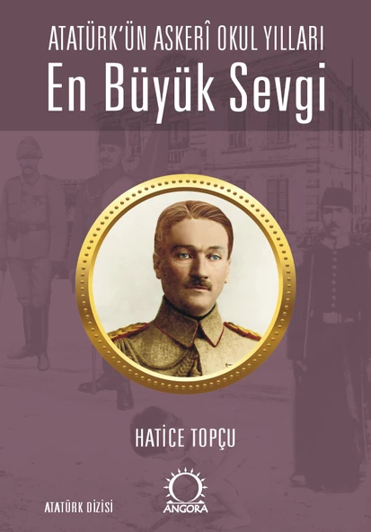 En Büyük Sevgi - Atatürk’ün Askerî Okul Yılları ürün görseli 1