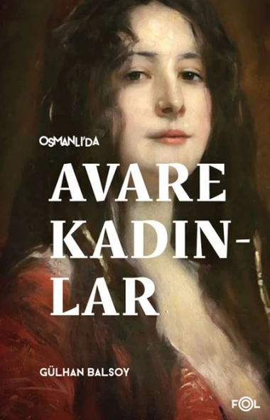 Osmanlı’da Avare Kadınlar –19. Yüzyıl Aile Krizi ve Kadın Yoksulluğu ürün görseli 1