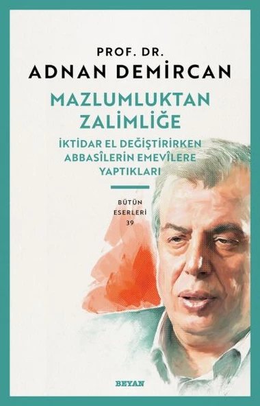 Mazlumluktan Zalimliğe İktidar El Değiştirirken Abbasilerin Emevilere Yaptıkları ürün görseli 1