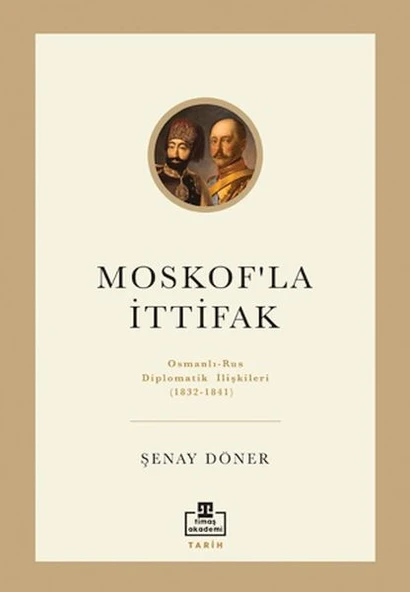 Moskof'la İttifak - Osmanlı – Rus Diplomatik İlişkileri ürün görseli 1