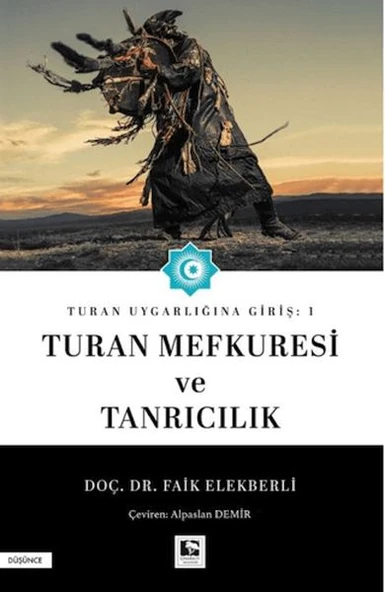 Turan Uygarlığına Giriş: 1 Turan Mefkuresi ve Tanrıcılık ürün görseli 1