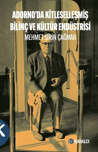 Adorno'da Kitleselleşmiş Bilinç ve Kültür Endüstrisi ürün görseli 1