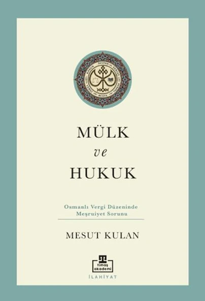 Mülk ve Hukuk: Osmanlı Vergi Düzeninde Meşruiyet Sorunu ürün görseli 1