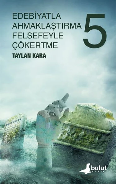 Edebiyatla Ahmaklaştırma Felsefeyle Çökertme (5.cilt) ürün görseli 1
