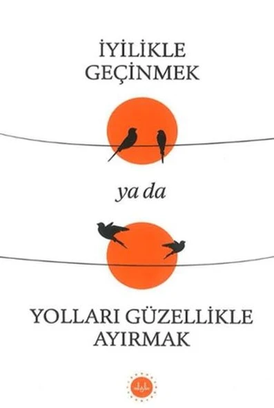 İyilikle Geçinmek Ya da Yolları Güzellikle Ayırmak ürün görseli 1