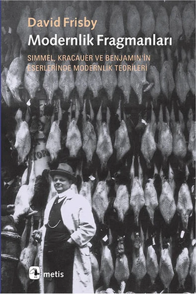Modernlik Fragmanları  Simmel, Kracauer ve Benjamin'in Eserlerinde Modernlik Teorileri ürün görseli 1