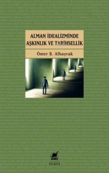 Alman İdealizminde Aşkınlık ve Tarihsellik ürün görseli 1