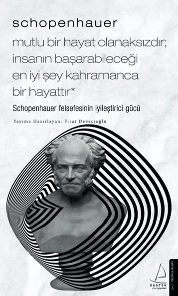 Schopenhauer-Mutlu Bir Hayat Olanaksızdır; İnsanın Başarabileceği İyi Şey Kahramanca Bir Hayattır ürün görseli 1
