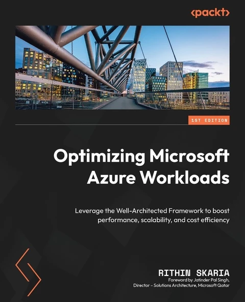 Optimizing Microsoft Azure Workloads: Leverage the Well-Architected Framework to boost performance, scalability, and cost efficiency Rithin Skaria ürün görseli 1