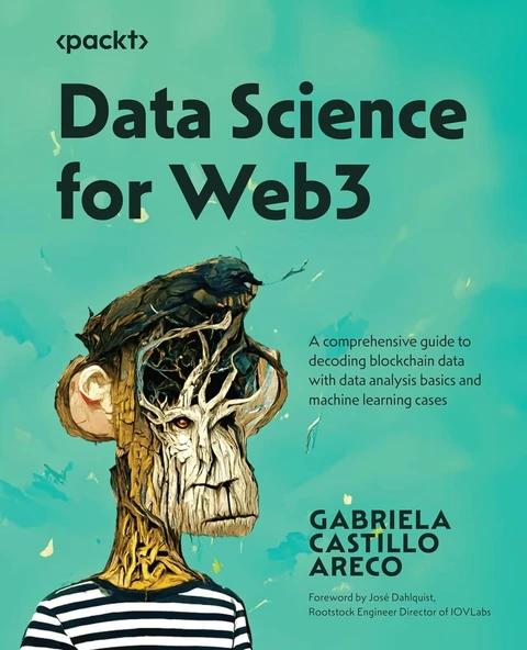 Data Science for Web3: A comprehensive guide to decoding blockchain data with data analysis basics and machine learning cases Gabriela Castillo Areco ürün görseli 1