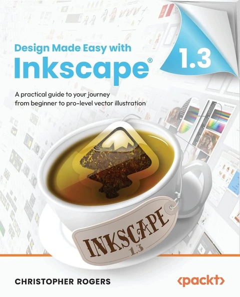 Design Made Easy with Inkscape: A practical guide to your journey from beginner to pro-level vector illustration Christopher Rogers ürün görseli 1
