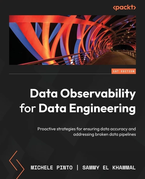 Data Observability for Data Engineering: Proactive strategies for ensuring data accuracy and addressing broken data pipelines Pinto El Khammal ürün görseli 1
