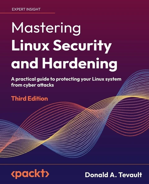 Mastering Linux Security and Hardening: A practical guide to protecting your Linux system from cyber attacks 3rd edition Donald A. Tevault ürün görseli 1