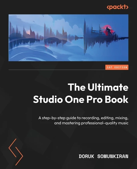 The Ultimate Studio One Pro Book: A step-by-step guide to recording, editing, mixing, and mastering professional-quality music Doruk Somunkiran ürün görseli 1