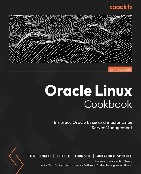 Oracle Linux Cookbook: Embrace Oracle Linux and master Linux Server Management Erik Benner Erik B. Thomsen ürün görseli 1
