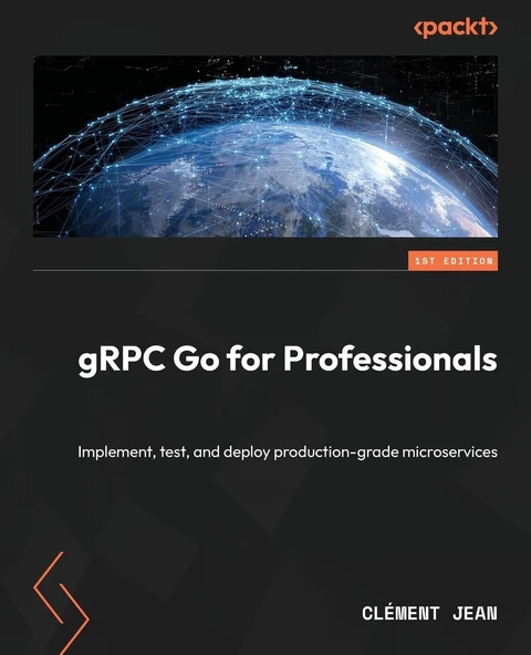 gRPC Go for Professionals: Implement, test, and deploy production-grade microservices Clement Jean ürün görseli 1