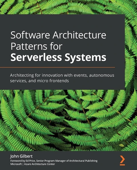 Software Architecture Patterns for Serverless Systems: Architecting for innovation with events, autonomous services, and micro frontends John Gilbert ürün görseli 1