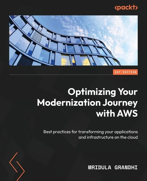 Optimizing Your Modernization Journey with AWS: Best practices for transforming your applications and infrastructure on the cloud Mridula Grandhi ürün görseli 1