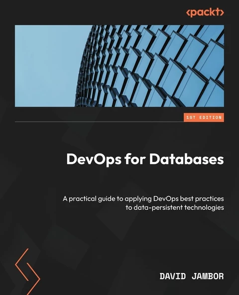 DevOps for Databases: A practical guide to applying DevOps best practices to data-persistent technologies David Jambor ürün görseli 1