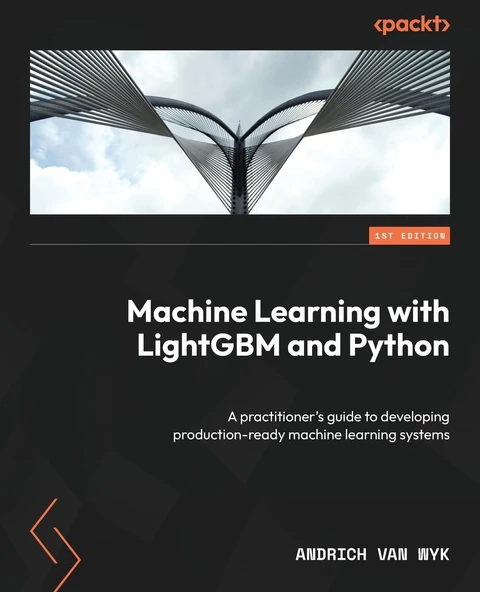 Machine Learning with LightGBM and Python: A practitioner's guide to developing production-ready machine learning systems Andrich van Wyk ürün görseli 1