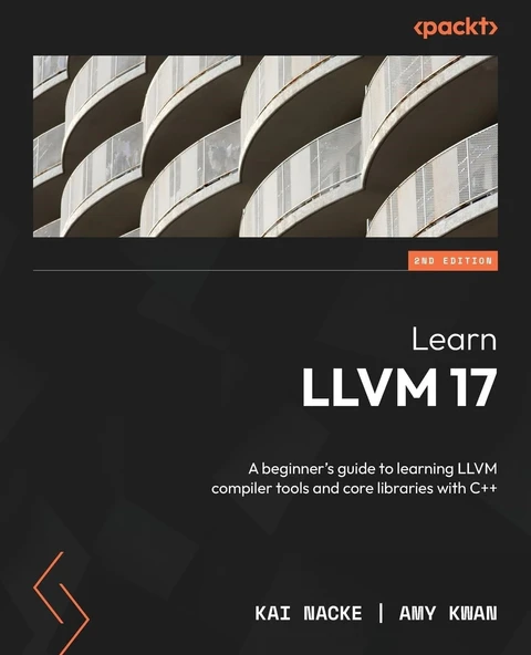 Learn LLVM 17: A beginner's guide to learning LLVM compiler tools and core libraries with C++ 2nd edition Kai Nacke Amy Kwan ürün görseli 1