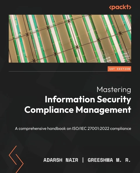 Mastering Information Security Compliance Management: A comprehensive handbook on ISO/IEC 27001:2022 compliance Nair Greeshma M. R. ürün görseli 1