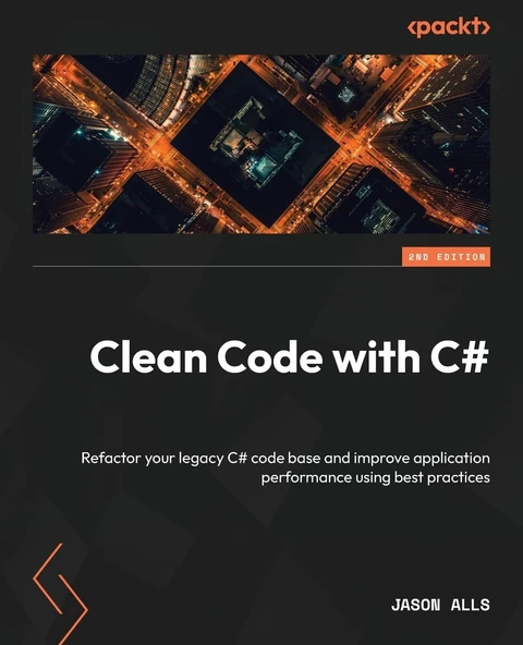 Clean Code with C#: Refactor your legacy C# code base and improve application performance using best practices 2nd edition Jason Alls ürün görseli 1