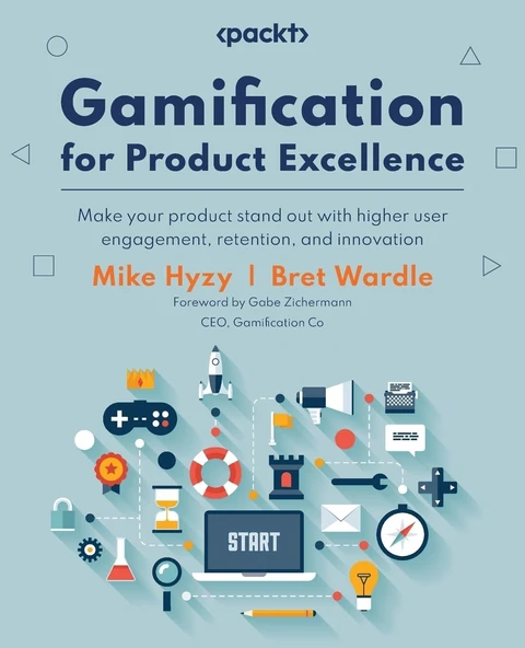 Gamification for Product Excellence: Make your product stand out with higher user engagement, retention, and innovation Mike Hyzy Bret Wardle ürün görseli 1