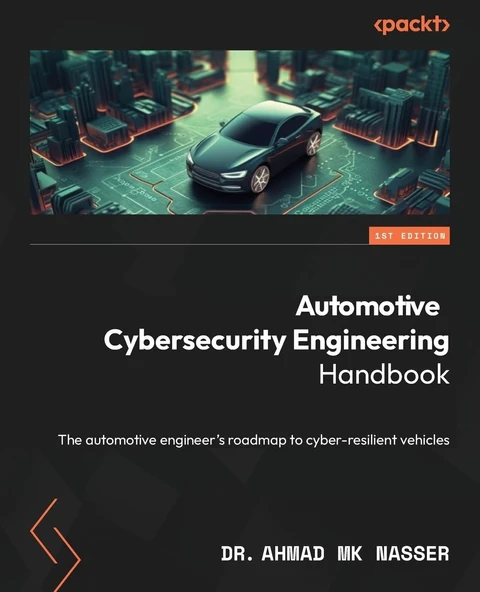 Automotive Cybersecurity Engineering Handbook: The automotive engineer's roadmap to cyber-resilient vehicles Dr. Ahmad MK Nasser ürün görseli 1
