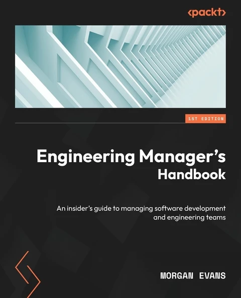 Engineering Manager's Handbook: An insider’s guide to managing software development and engineering teams Morgan Evans ürün görseli 1