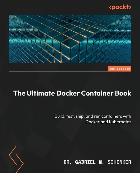 The Ultimate Docker Container Book: Build, test, ship, and run containers with Docker and Kubernetes 3rd edition Dr. Gabriel N. Schenker ürün görseli 1