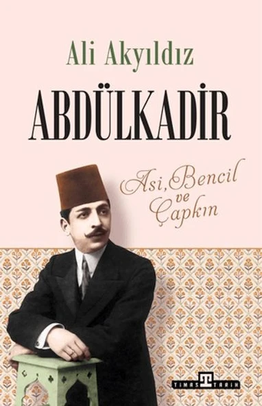 Abdülkadir: Asi, Bencil ve Çapkın ürün görseli 1