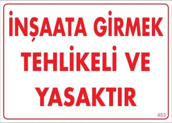 İnşaata Girmek Yasaktır Uyarı Levhası 25x35 KOD:453 ürün görseli 1