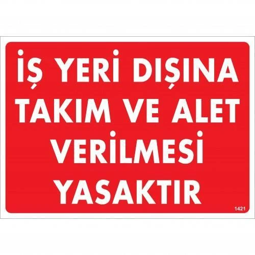 İş Yeri Dışına Takım Ve Alet Verilmesi Yasaktır Uyarı Levhası 25x35 KOD:1421 ürün görseli 1