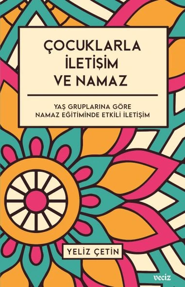 Çocuklarla İletişim ve Namaz - Yaş Gruplarına Göre Namaz Eğitiminde Etkili İletişim ürün görseli 1