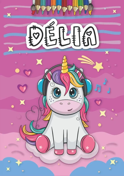 Independently Published Délia: Livre De Coloriage Personnalisé Pour Délia | Licorne | Cadeau D'Anniversaire Pour Fille ... | 4 À 8 Ans | 25 Motifs De Licorne Avec Le Prénom Délia, Grand Format A4 (21 ürün görseli 1