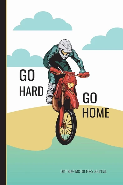 Go Hard Go Dirt Bike Motocross Journal: Motorcycle Riding Sketchbook Journal, Notebook 100 Blank Numbered Pages 6 X 9 Creative Artist Drawing Book ürün görseli 1