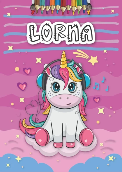 Independently Published Lorna: Personalized Coloring Book For Lorna | Theme: Unicorn | Birthday Gift For Girl, Daughter ... | Ages: 4-8 | 25 Unicorn Designs With Name Lorna, Large Size A4 (Ca. 8.5 X ürün görseli 1