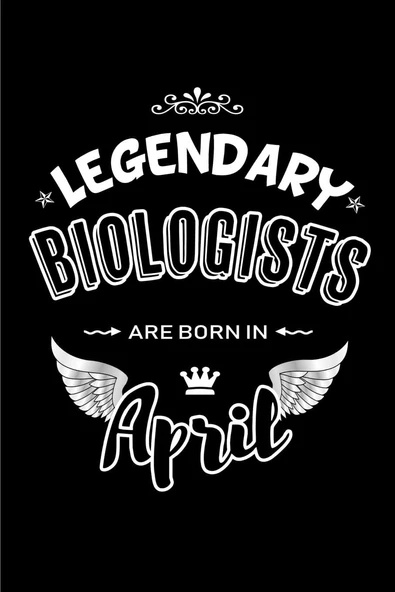 Legendary Biologists Are Born In April: Blank Lined 6X9 Love Journal/Notebooks As Birthday Or Any Special Occasion Gift For Biologists Who Are Born In April. ürün görseli 1