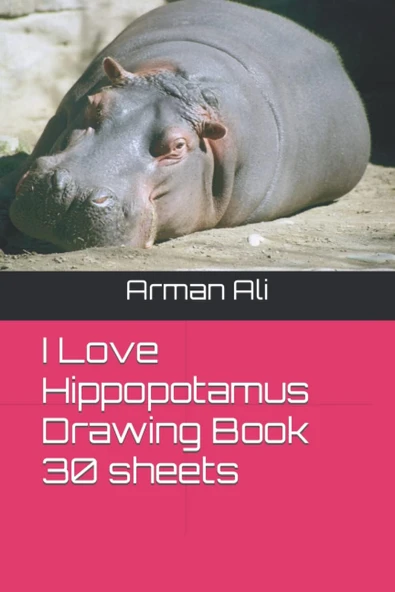 I Love Hippopotamus Drawing Book 30 Sheets ürün görseli 1
