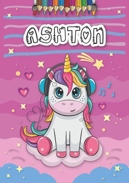 Independently Published Ashton: Personalized Coloring Book For Ashton | Theme: Unicorn | Birthday Gift For Girl, Daughter ... | Ages: 4-8 | 25 Unicorn Designs With Name Ashton, Large Size A4 (Ca. 8.5 ürün görseli 1