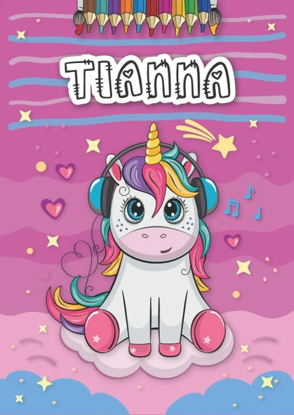 Tianna: Personalized Coloring Book For Tianna | Theme: Unicorn | Birthday Gift For Girl, Daughter ... | Ages: 4-8 | 25 Unicorn Designs With Name Tianna, Large Size A4 (Ca. 8.5 X 11 Inches) ürün görseli 1