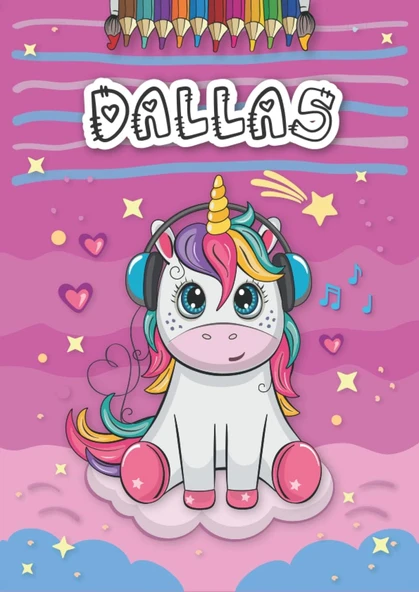 Dallas: Personalized Coloring Book For Dallas | Theme: Unicorn | Birthday Gift For Girl, Daughter ... | Ages: 4-8 | 25 Unicorn Designs With Name Dallas, Large Size A4 (Ca. 8.5 X 11 Inches) ürün görseli 1