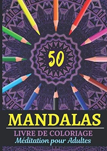 Mandalas Livre De Coloriage Méditation Pour Adulte: 50 Mandalas Cahier Pour Se Relaxer Et Développer Sa Créativité Pour Les Vacances Au Travail Et À ... 29,7 Cm | 8,27 X 11,69 Po | Idée Cadeau 2020 ürün görseli 1