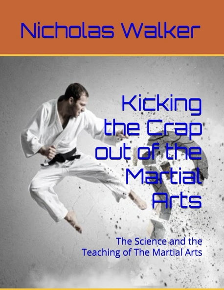 Kicking The Crap Out Of The Martial Arts: The Science And The Teaching Of The Martial Arts ürün görseli 1