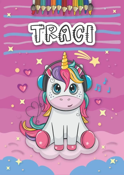 Traci: Personalized Coloring Book For Traci | Theme: Unicorn | Birthday Gift For Girl, Daughter ... | Ages: 4-8 | 25 Unicorn Designs With Name Traci, Large Size A4 (Ca. 8.5 X 11 Inches) ürün görseli 1