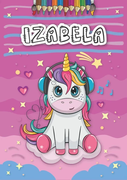 Izabela: Personalized Coloring Book For Izabela | Theme: Unicorn | Birthday Gift For Girl, Daughter ... | Ages: 4-8 | 25 Unicorn Designs With Name Izabela, Large Size A4 (Ca. 8.5 X 11 Inches) ürün görseli 1