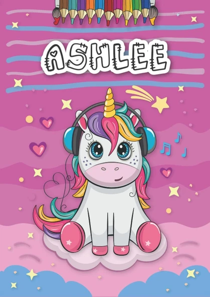 Ashlee: Personalized Coloring Book For Ashlee | Theme: Unicorn | Birthday Gift For Girl, Daughter ... | Ages: 4-8 | 25 Unicorn Designs With Name Ashlee, Large Size A4 (Ca. 8.5 X 11 Inches) ürün görseli 1