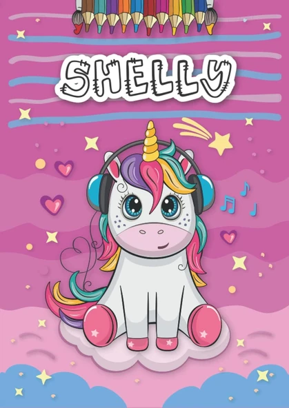Independently Published Shelly: Personalized Coloring Book For Shelly | Theme: Unicorn | Birthday Gift For Girl, Daughter ... | Ages: 4-8 | 25 Unicorn Designs With Name Shelly, Large Size A4 (Ca. 8.5 ürün görseli 1