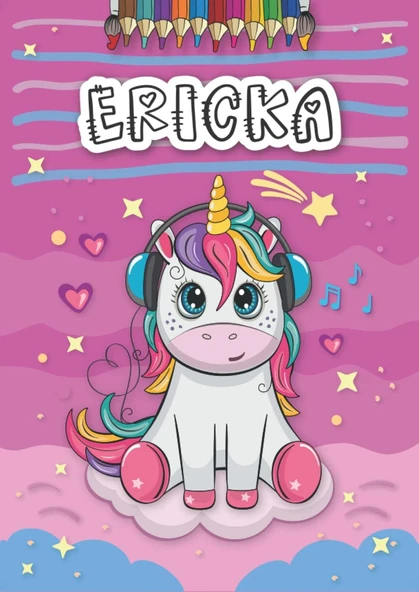 Ericka: Personalized Coloring Book For Ericka | Theme: Unicorn | Birthday Gift For Girl, Daughter ... | Ages: 4-8 | 25 Unicorn Designs With Name Ericka, Large Size A4 (Ca. 8.5 X 11 Inches) ürün görseli 1
